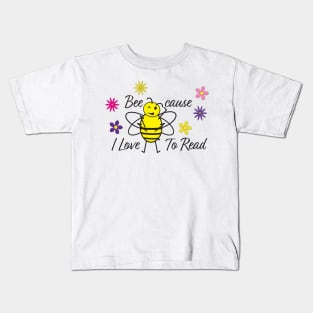 Cute Bee, Books and Flowers - Bee cause I Love To Read Kids T-Shirt